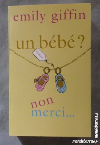UN BEBE ? NON MERCI� d'Emily GIFFIN France Loisi 5 Attainville (95)