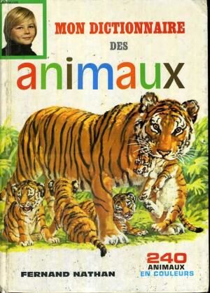 MON DICTIONNAIRE DES ANIMAUX
FERNAND NATHAN 9 Draguignan (83)