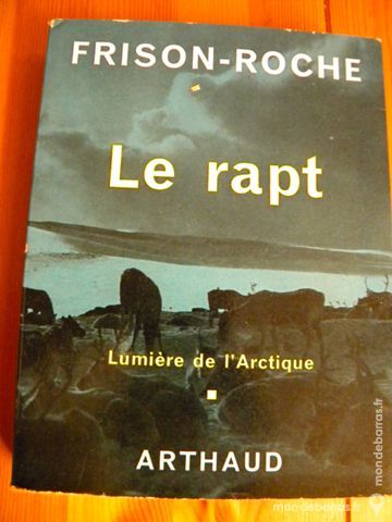 Le Rapt-Lumi�re de l'Arctique R Frison-Roche 1962 8 Villeurbanne (69)