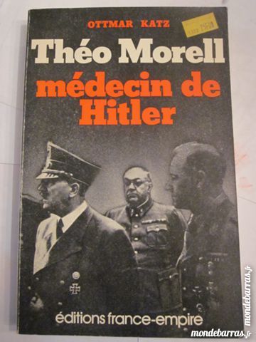 THEO MORELL MEDECIN DE HITLER  par  OTTMAR KATZ 6 Brest (29)