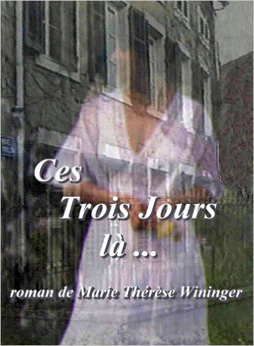 CES TROIS JOURS LA... de Marie-Th�r�se WININGER 9 Draguignan (83)