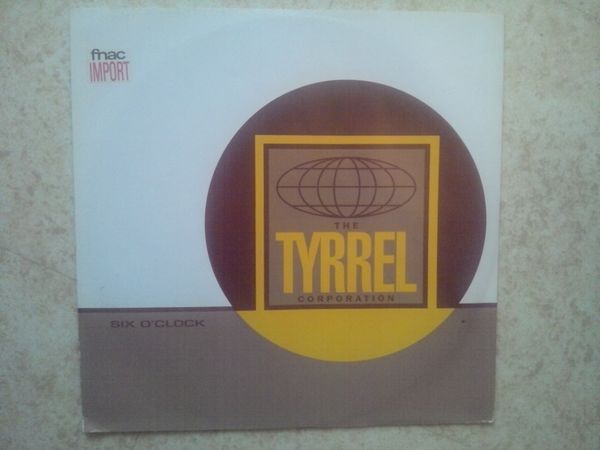 THE TYRREL CORPORATION
SIX O'CLOCK
VINYLE  IMPORT 0 Massy (91)