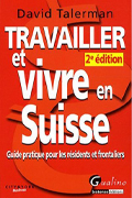 Travailler Et Vivre En Suisse : Guide Pratique Pour Les Résidents Et ...