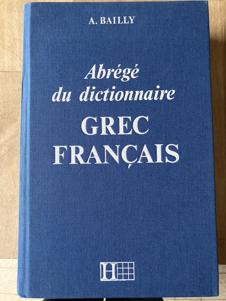  ?Abr�g� du dictionnaire GREC FRAN�AIS? A. BAILLY. 18 Paris 14 (75)