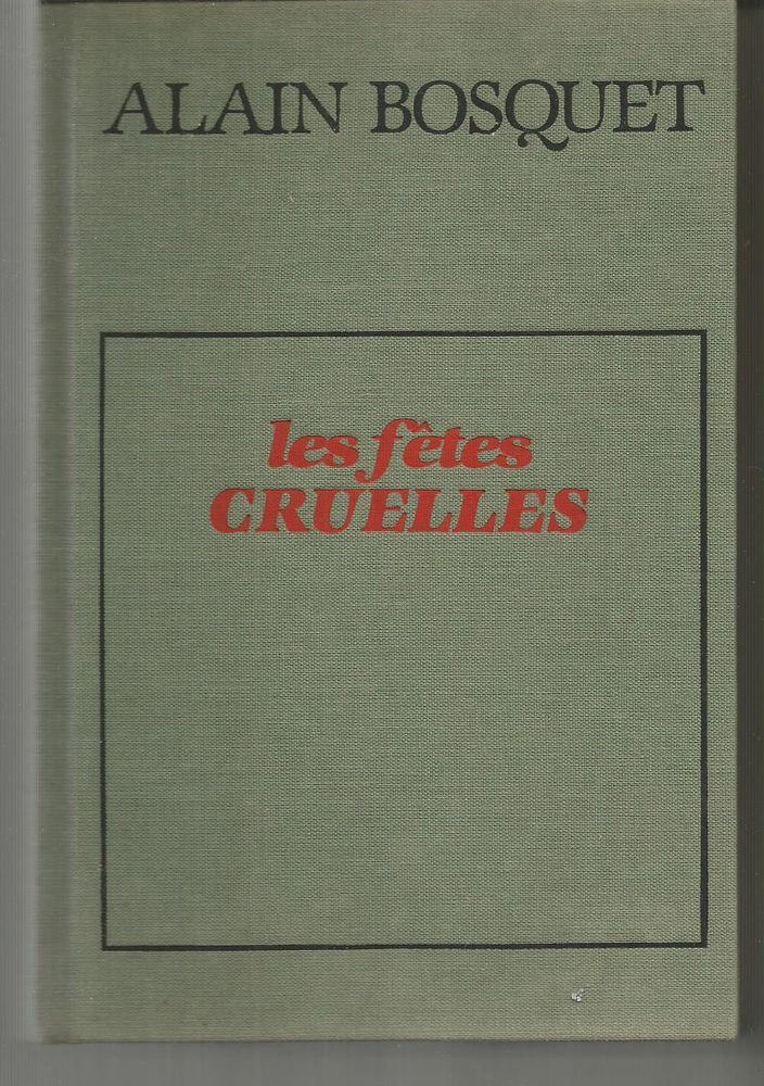 Alain BOSQUET Les f�tes cruelles 4 Montauban (82)