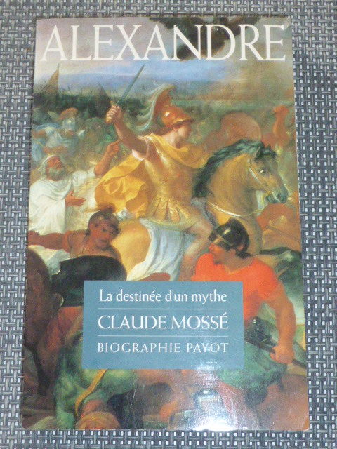 Alexandre La destinée d'un mythe Claude Mossé 5 Rueil-Malmaison (92)