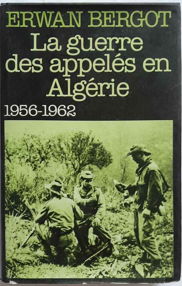 Les appel�s en Alg�rie  1956 - 1962 - Erwan Bergot 12 Cherbourg-en-Cotentin (50)