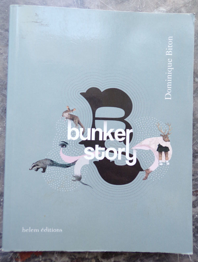 Bunker Story Dominique Biton aux �ditions Belem 153 pages 2 Laval (53)