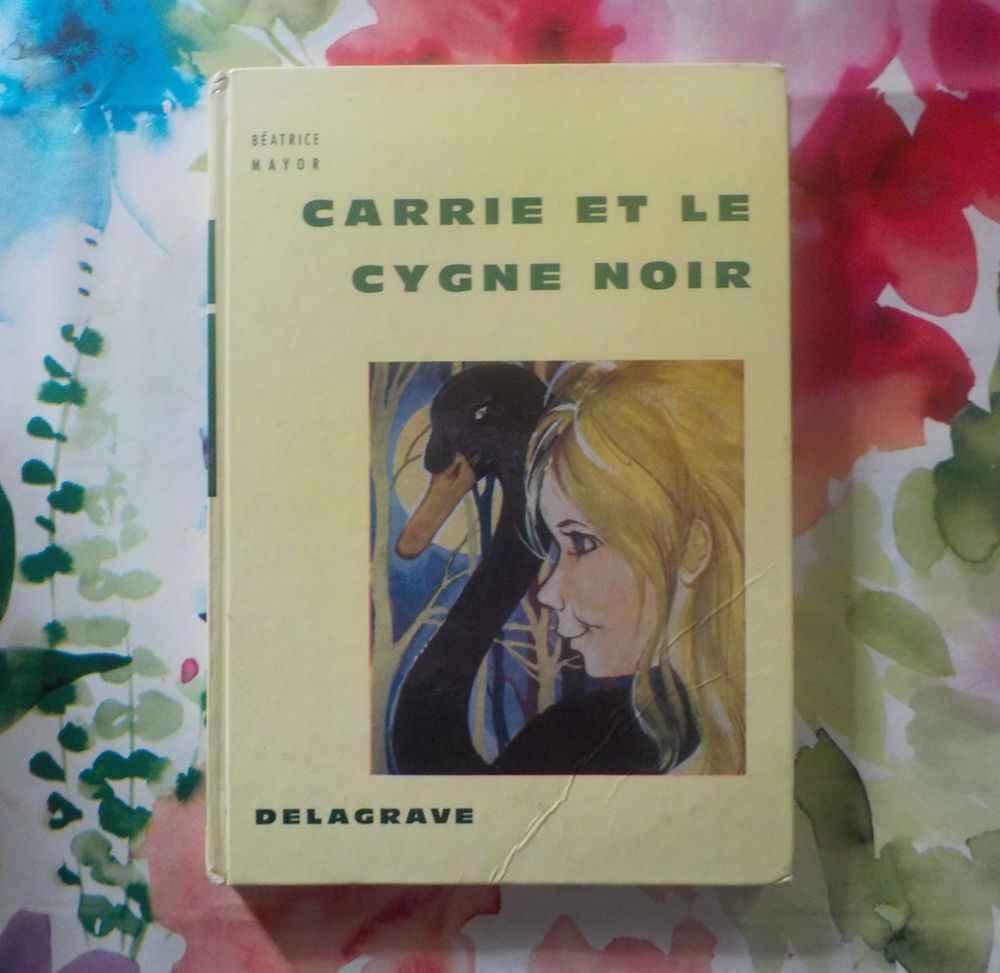 CARRIE ET LE CYGNE NOIR de B�atrice MAYOR Ed. Delagrave 1973 8 Bubry (56)