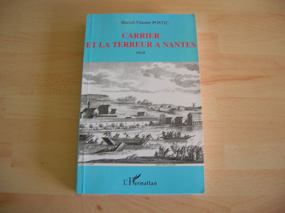 CARRIER et la TERREUR � NANTES - Marcel Vincent POSTIC 25 Nantes (44)