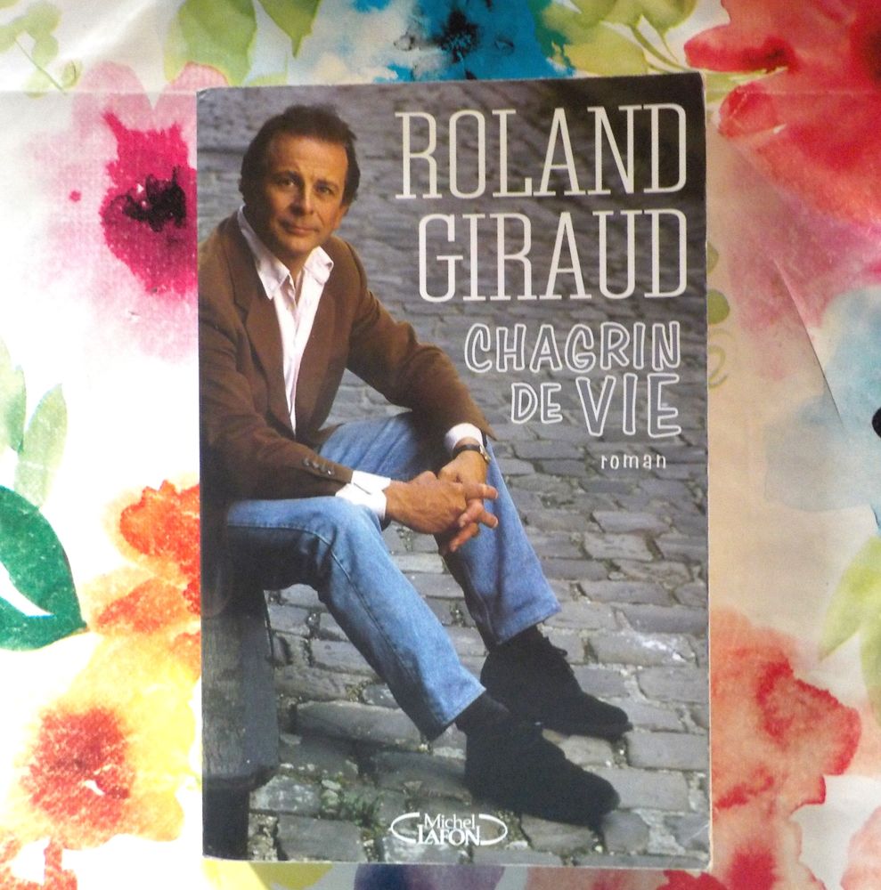 CHAGRIN DE VIE de Roland GIRAUD Ed. Michel Lafon 2 Bubry (56)