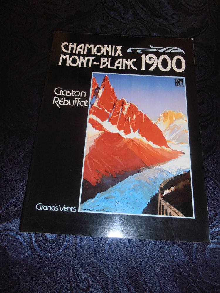 Chamonix Mont-Blanc 1900 de Gaston R�buffat (29) 50 Tours (37)