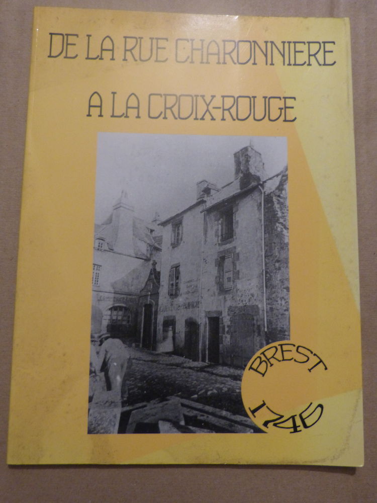 DE LA RUE CHARBONNIERE A LA CROIX ROUGE  - BREST 1746 13 Brest (29)