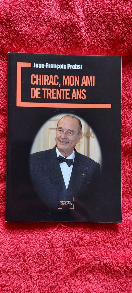 Chirac, mon ami de trente ans de Jean-Fran�ois Probst 4 Paris 12 (75)