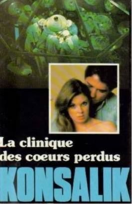 LA CLINIQUE DES COEURS PERDUS de Heinz G.  KONSALIK 2 Les Églisottes-et-Chalaures (33)