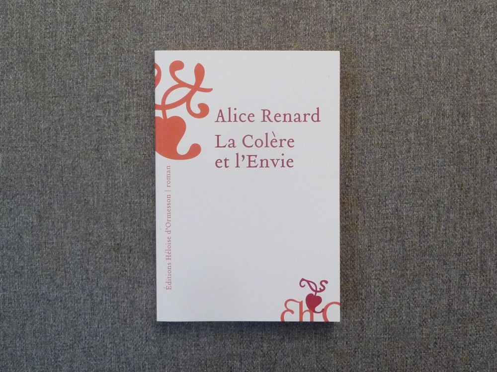 La Col�re et L'envie- Alice Renard- H�lo�se D'ormessson 5 Paris 15 (75)