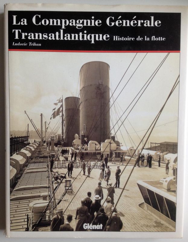 Compagnie G�n�rale Transatlantique. Histoire de la flotte 1 Le Havre (76)