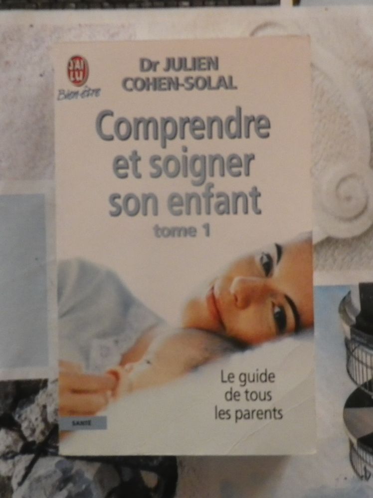 COMPRENDRE ET SOIGNER SON ENFANT TOME 1 Julien COHEN-SOLAL 2 Bubry (56)