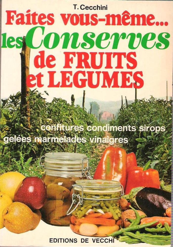 Conserves fruits et l�gumes, faites vous-m�me (T.Cecchini) 3 Balma (31)