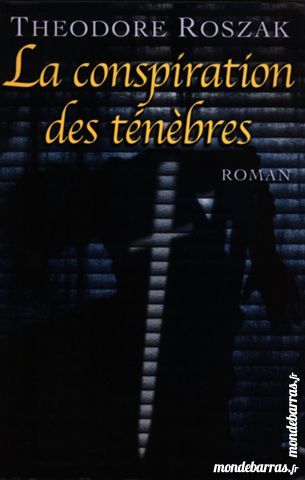 La conspiration des t�n�bres ? Th�odore Roszak 0 Issy-les-Moulineaux (92)