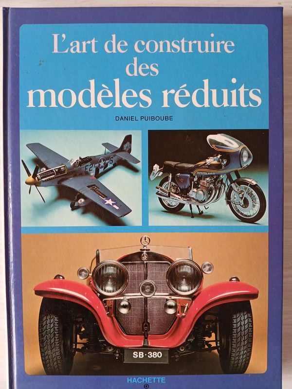 L'art de construire des mod�les r�duits - Daniel Puiboube 14 Bagnols-sur-C�ze (30)