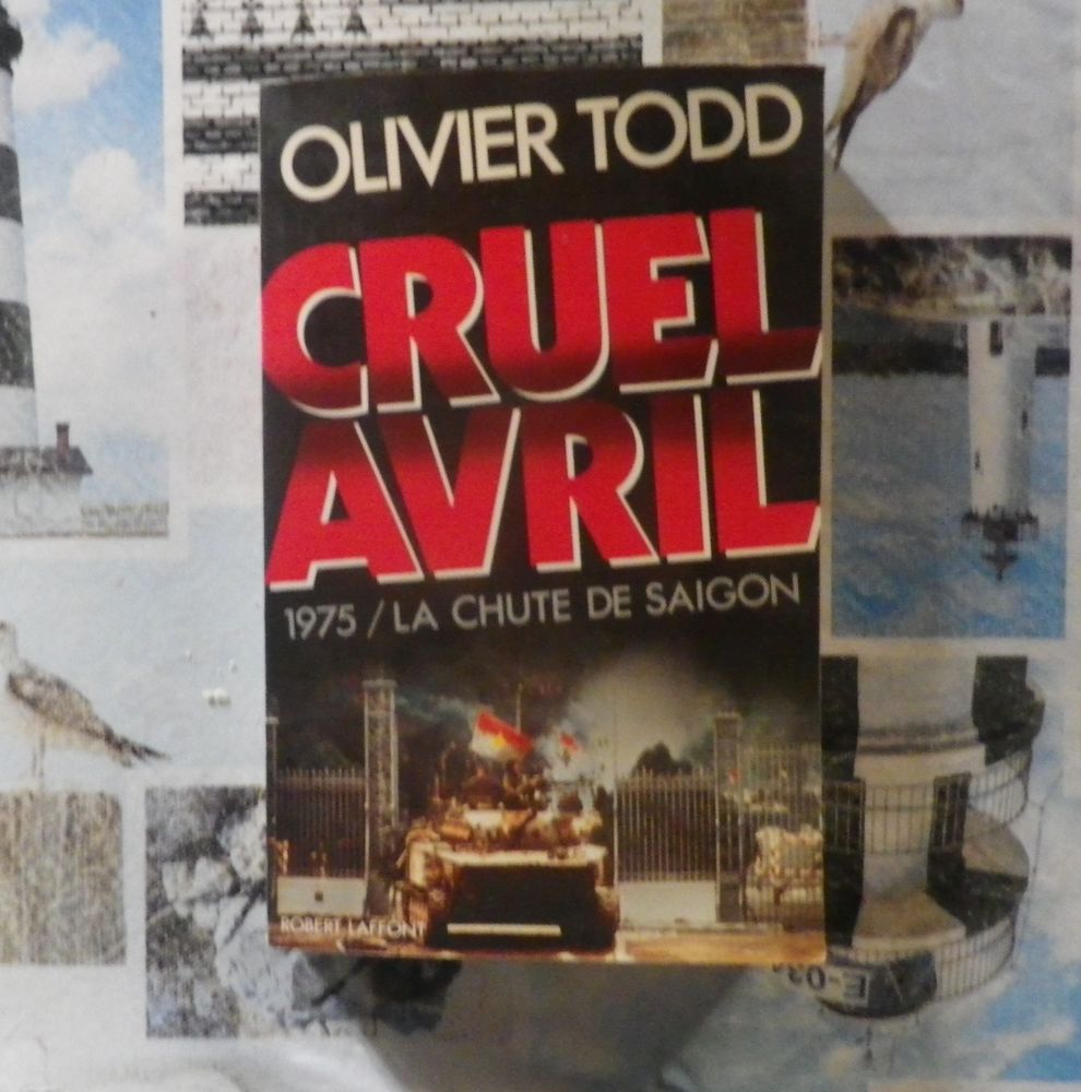 CRUEL AVRIL - 1975 LA CHUTE DE SAIGON par Olivier TODD 3 Bubry (56)