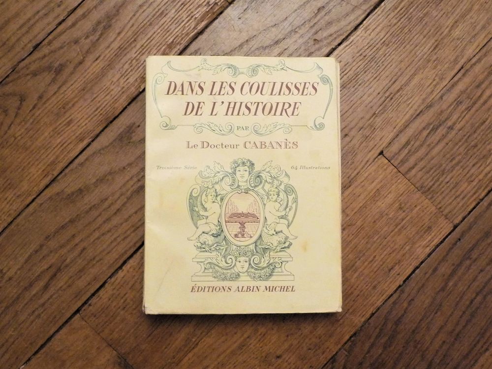 Dans les Coulisses de l'Histoire- Tome III- Docteur Caban�s 40 Paris 15 (75)