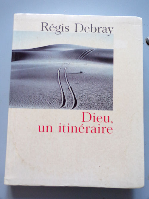 Debray R�gis 	Dieu, comme itin�raire 2001 Editions Jacob 8 Laval (53)