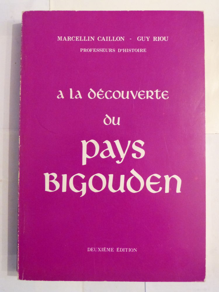 A LA DECOUVERTE DU PAYS BIGOUDEN  par   CAILLON et  GUY RIOU 10 Brest (29)