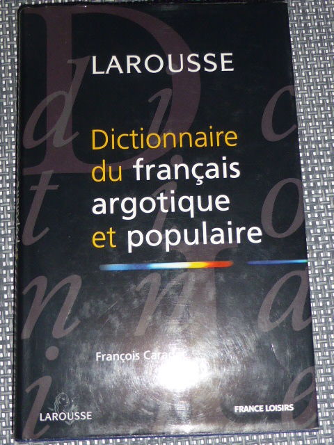 Dictionnaire du Fran�ais argotique et populaire Fran�ois Car 5 Rueil-Malmaison (92)