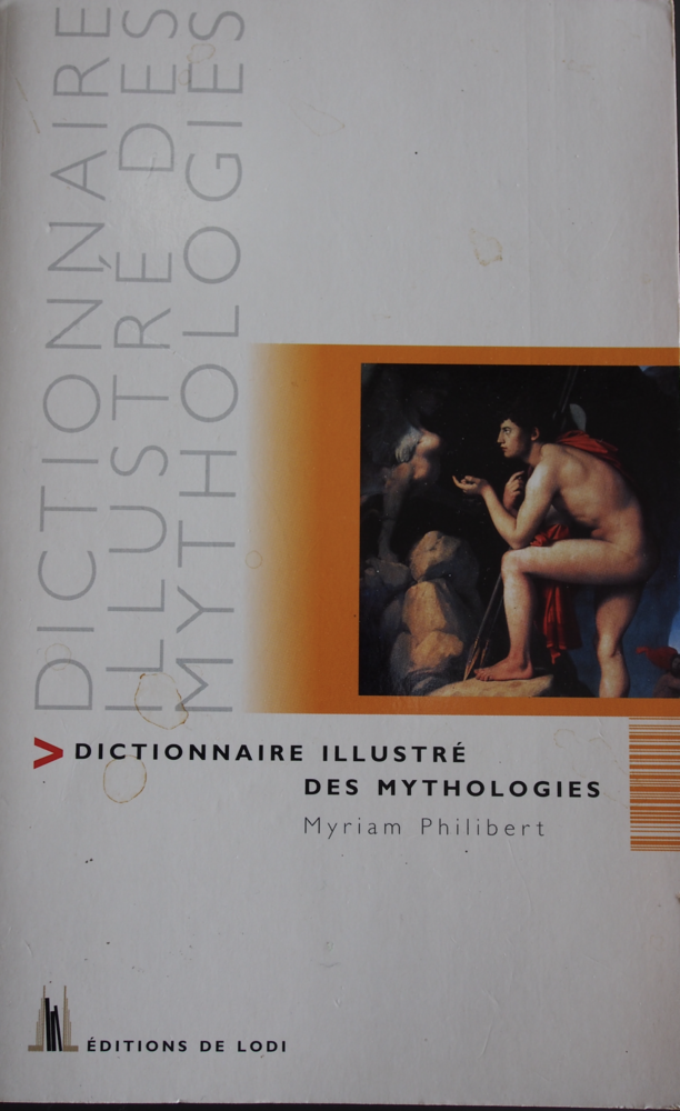 Dictionnaire illustr� des mythologies - Myriam Philibert, 10 Rennes (35)