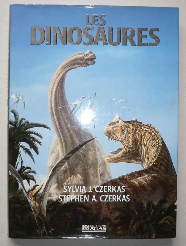 LES DINOSAURES Sylvia et Stephen Czerkas �dit. ATLAS 1990) 15 Loivre (51)