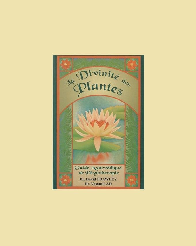 La Divinit� des Plantes - D. Frawley & Vasant Lad 22 Neuilly-Plaisance (93)