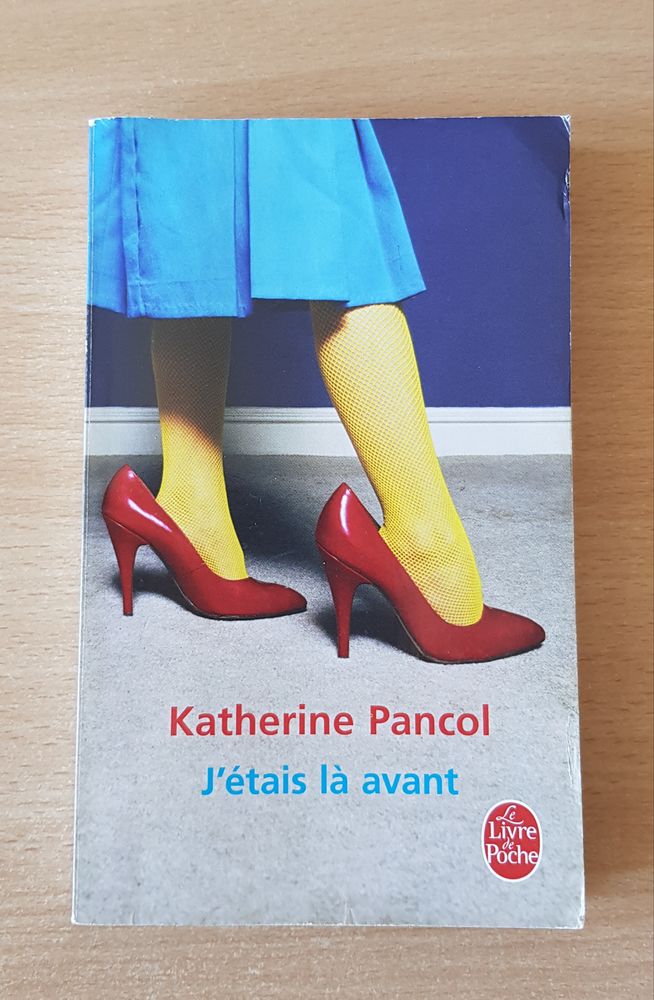 J'�tais l� avant 
Katherine Pancol 
�d. le livre de poche 2 Carnon Plage (34)
