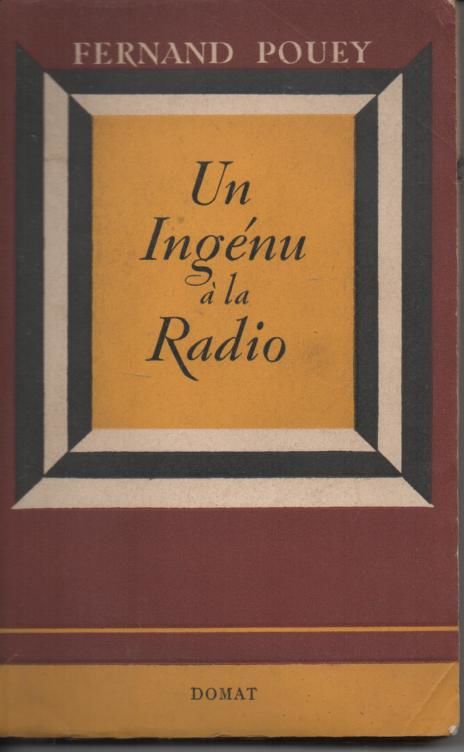 Fernand POUEY UN ing�nu � la radio - 1949 - 10 Montauban (82)