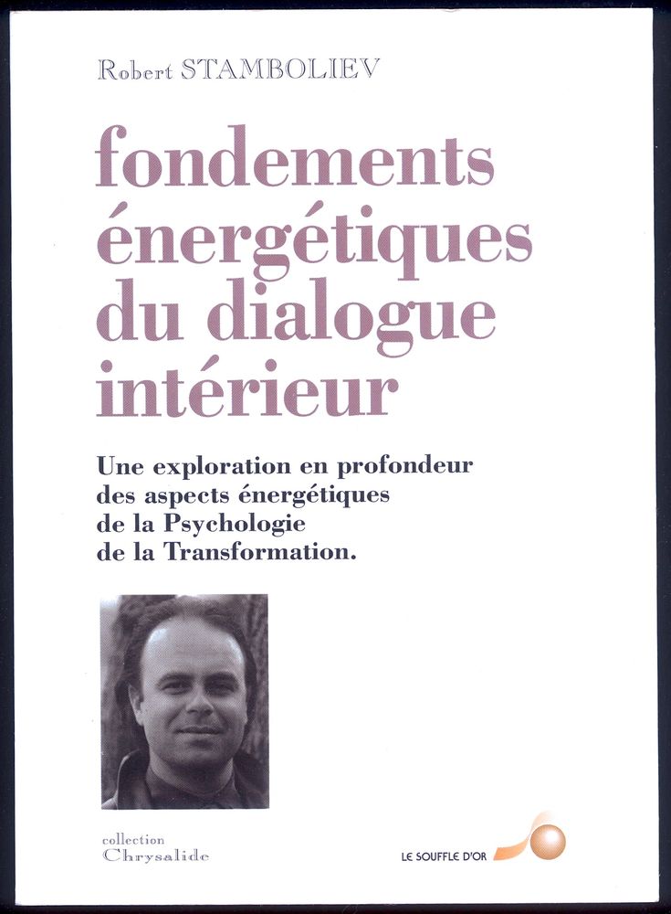 FONDEMENTS ENERGETIQUES DU DIALOGUE INTERIEUR
Robert Stambol 6 Oloron-Sainte-Marie (64)