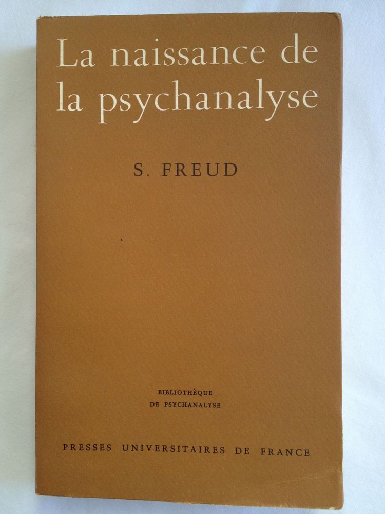 FREUD, La naissance de la psychanalyse, PUF 1956, 4�me �diti 20 Rouen (76)