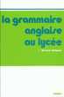 La grammaire anglaise au lycee - de la 2e au baccalaureat 8 Vimy (62)