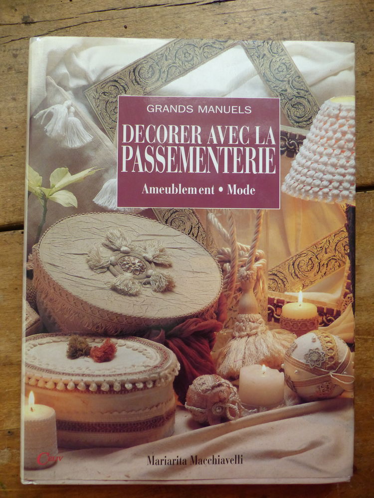 Le grand Manuel  : DECORER AVEC LA PASSEMENTERIE  (Neuf) 15 Roclincourt (62)