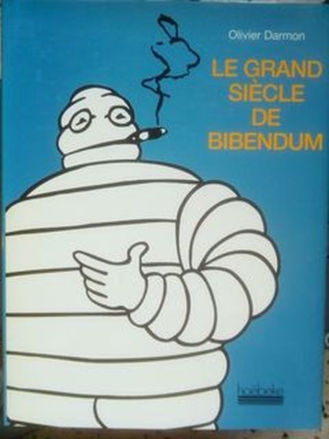 Le GRAND SI�CLE DE BIBENDUM - Olivier DARMON 7 Bagnols-sur-C�ze (30)