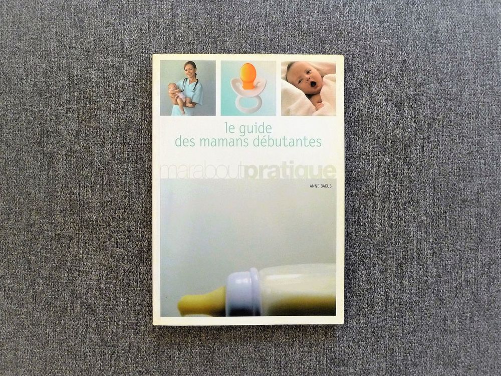 Le Guide des Mamans D�butantes- Anne Bacus- Marabout 2 Paris 15 (75)