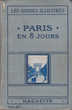 590 Les Guides Illustrés Paris en 8 jours Hachette 1925