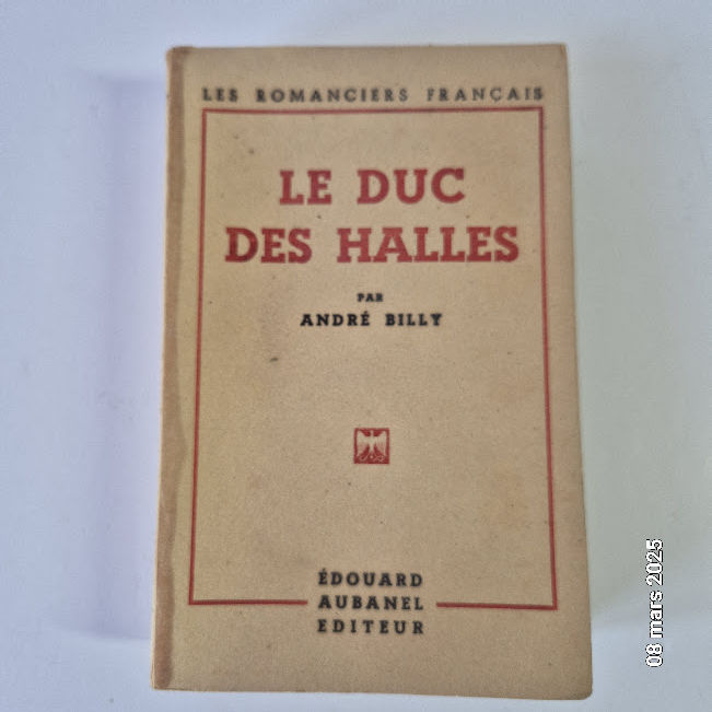 Le duc des halles par Andr� Billy, 1943, roman fran�ais 1 Saumur (49)