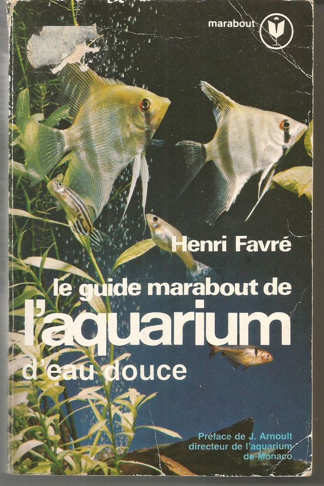 Henri FAVRE LE guide marabout de l'aquarium d'eau douce 2 Montauban (82)