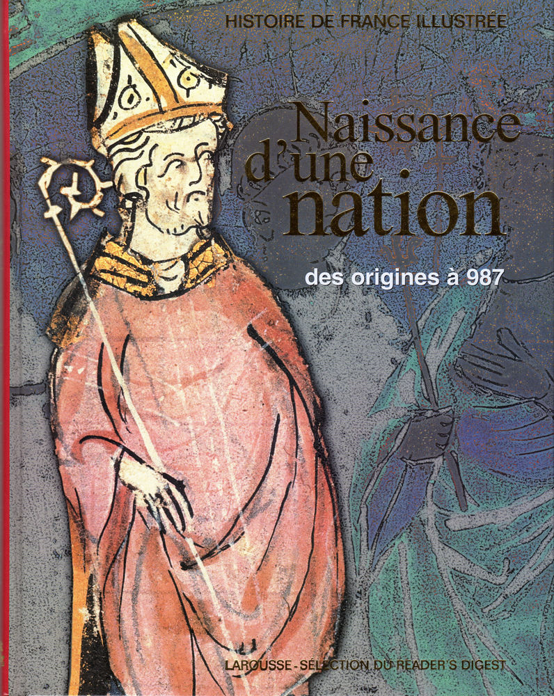 HISTOIRE DE FRANCE ILLUSTR�E - NAISSANCE D'UNE NATION 7 Mouans-Sartoux (06)