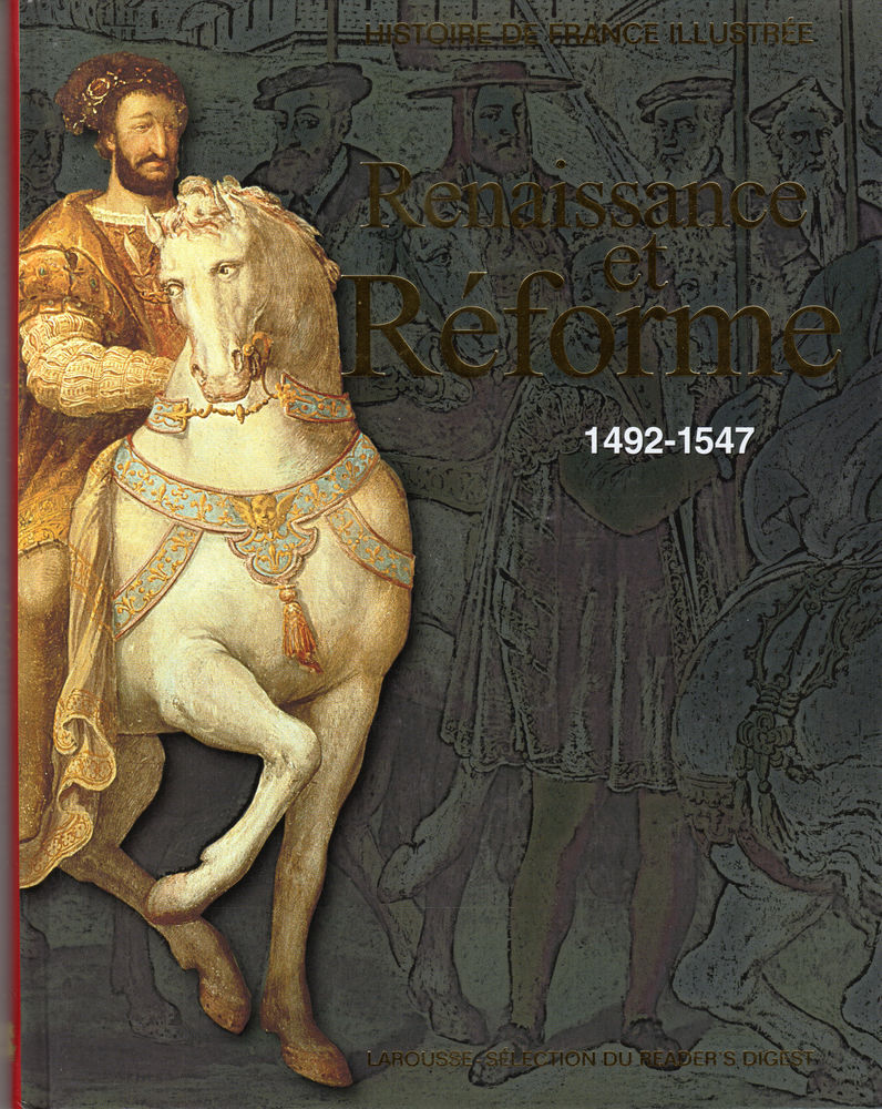 HISTOIRE DE FRANCE ILLUSTR�E - RENAISSANCE ET R�FORME 7 Mouans-Sartoux (06)