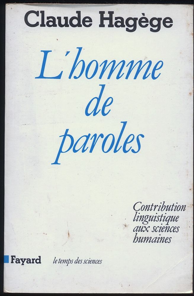 L'homme de paroles 
Claude Hag�ge 4 Oloron-Sainte-Marie (64)