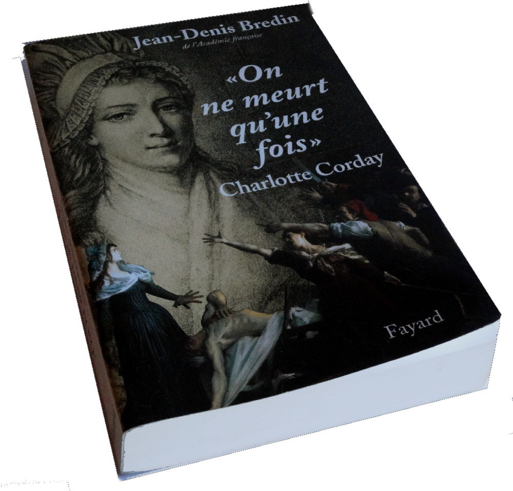 Jean-Denis BREDIN on ne meurt qu'une fois. Charlotte Corday 4 Mazingarbe (62)