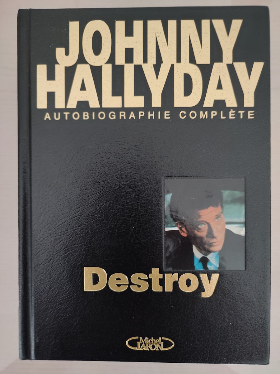 Johnny Hallyday - Autobiographie compl�te - Destroy - 1997 20 Cernay (68)