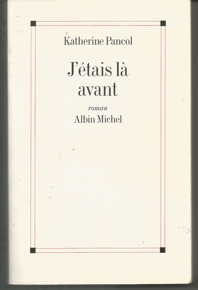 Katherine PANCOL : j'�tais l� avant 5 Montauban (82)